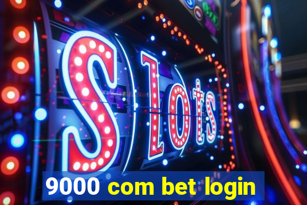 9000 com bet login